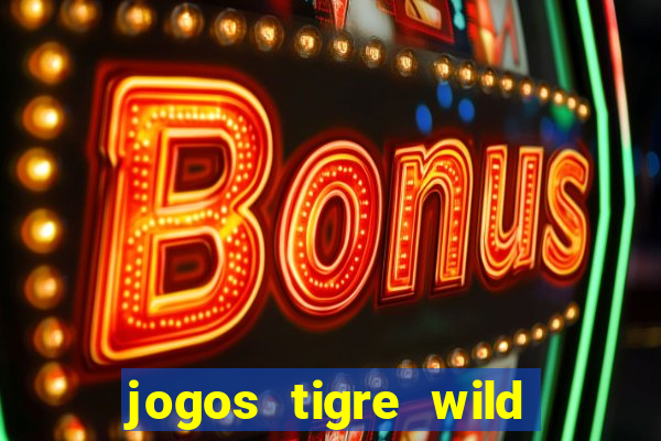 jogos tigre wild fortune tiger