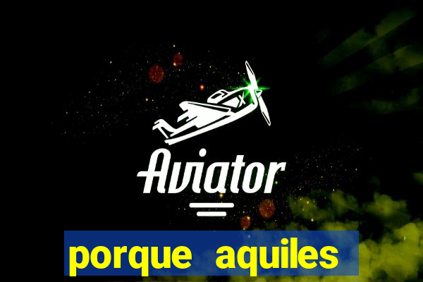 porque aquiles chora por heitor