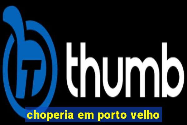 choperia em porto velho