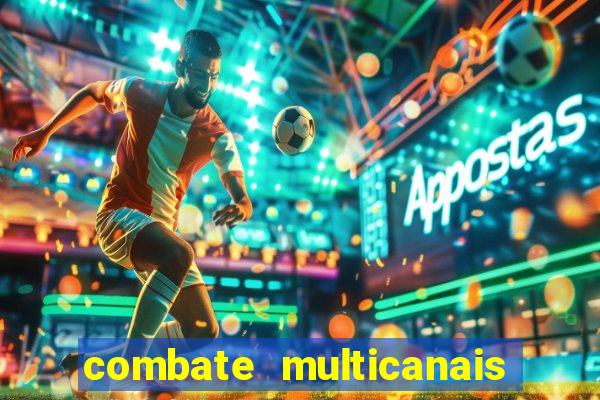 combate multicanais ao vivo