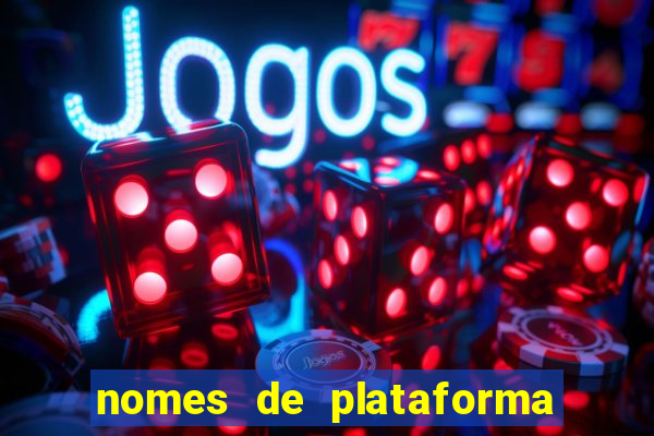 nomes de plataforma de jogos de aposta