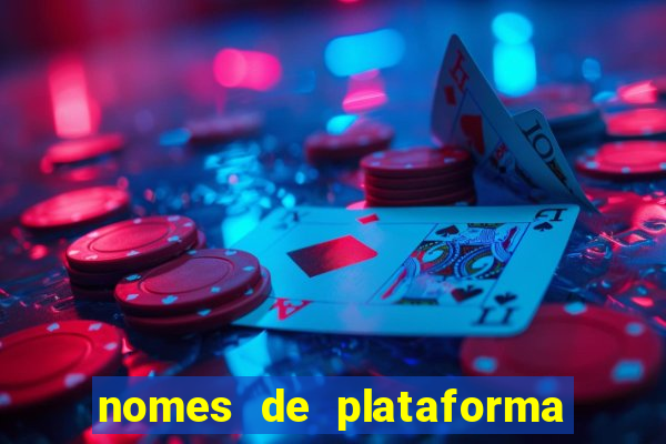 nomes de plataforma de jogos de aposta