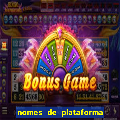 nomes de plataforma de jogos de aposta