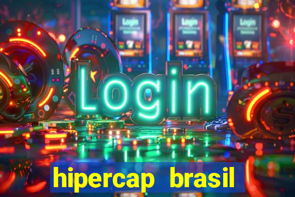 hipercap brasil como funciona