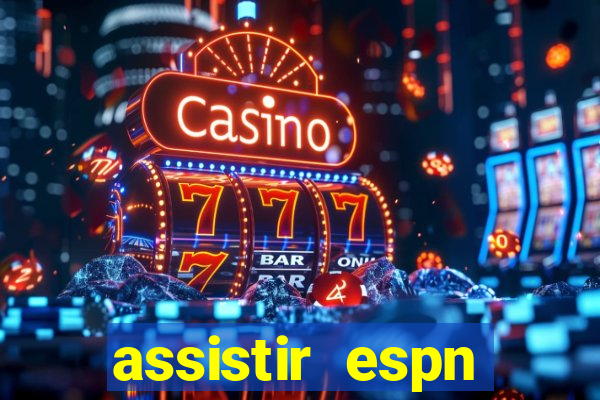 assistir espn brasil ao vivo