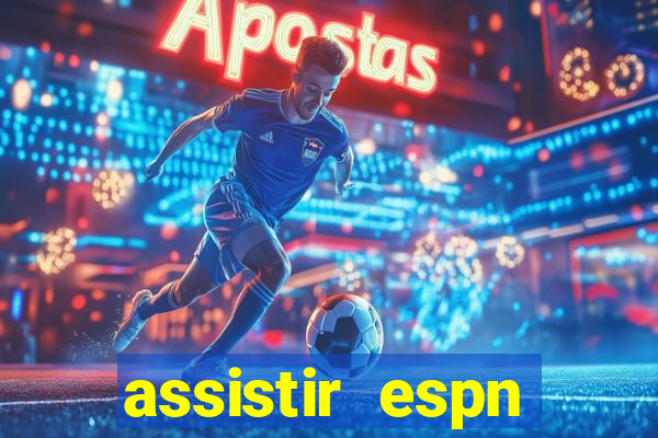 assistir espn brasil ao vivo