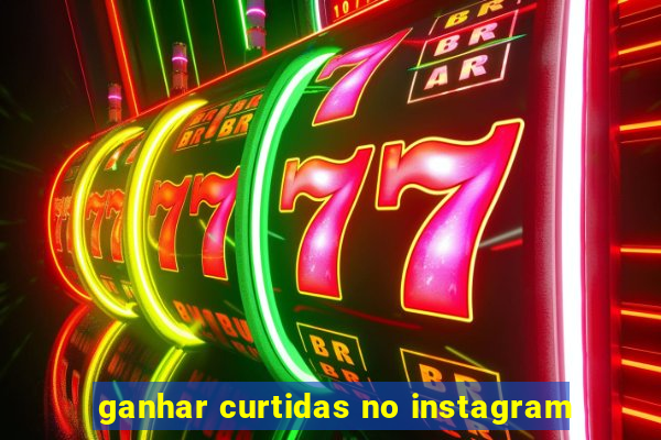 ganhar curtidas no instagram