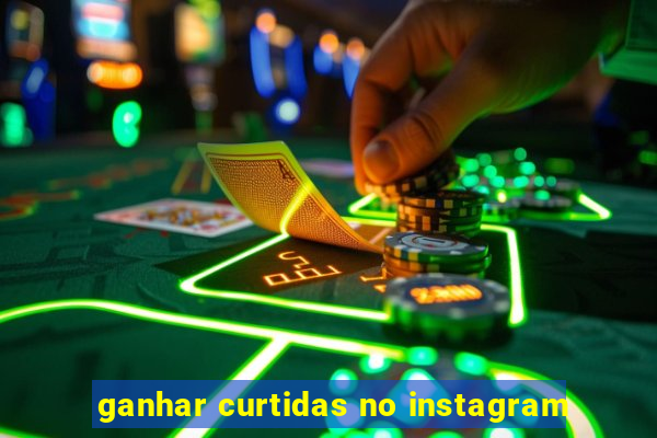 ganhar curtidas no instagram