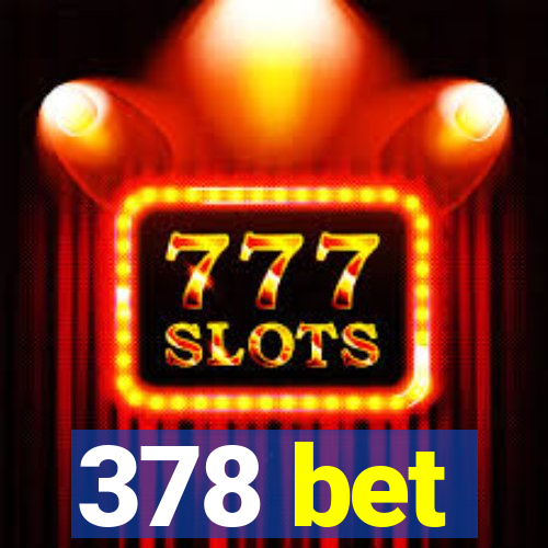 378 bet