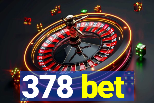 378 bet