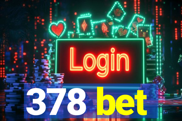 378 bet