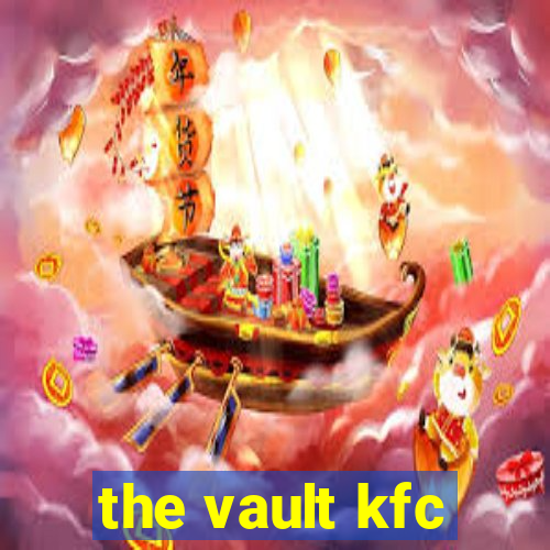 the vault kfc