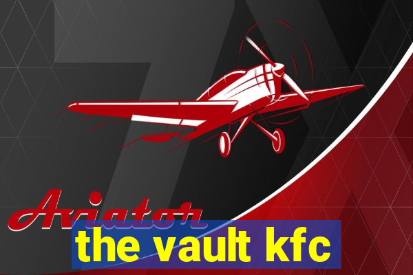 the vault kfc