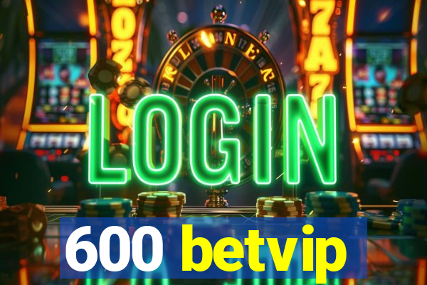 600 betvip