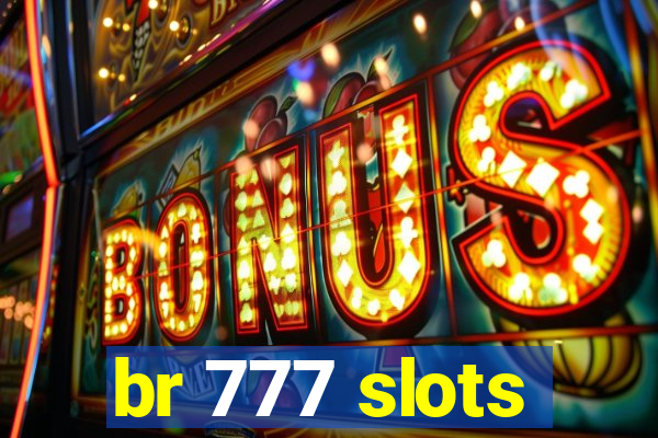 br 777 slots