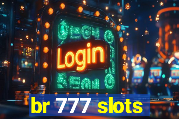 br 777 slots