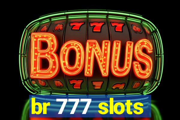 br 777 slots