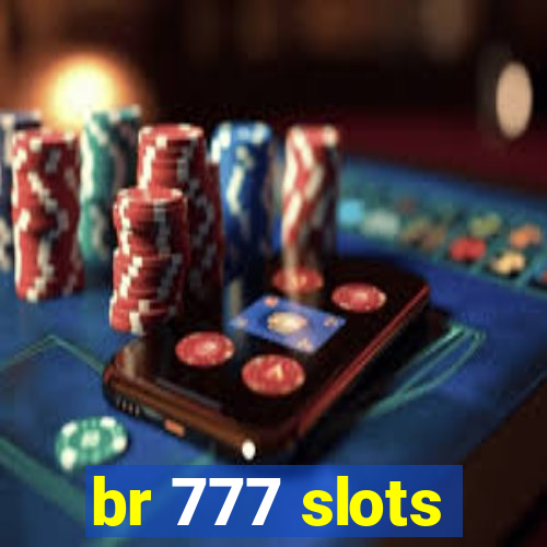 br 777 slots