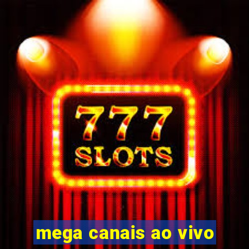 mega canais ao vivo