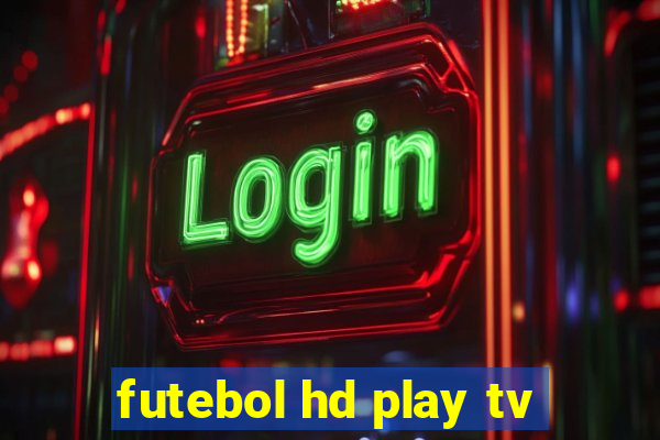 futebol hd play tv