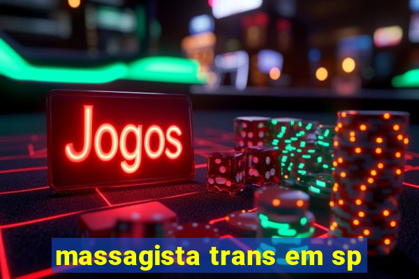 massagista trans em sp