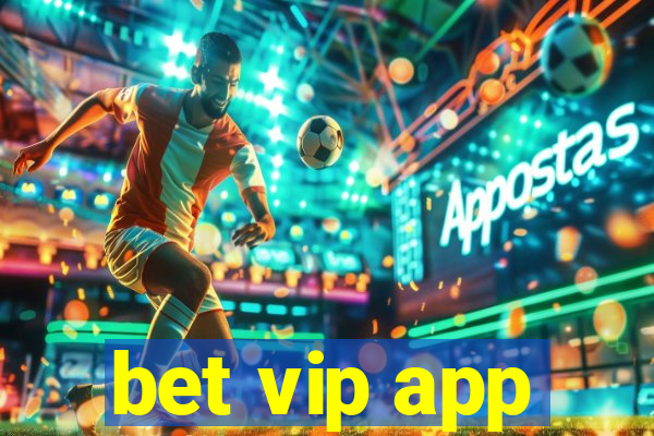 bet vip app