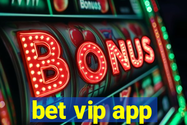 bet vip app