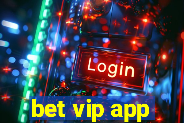 bet vip app