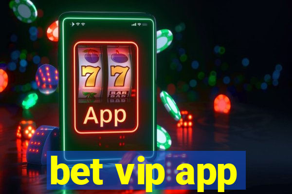 bet vip app