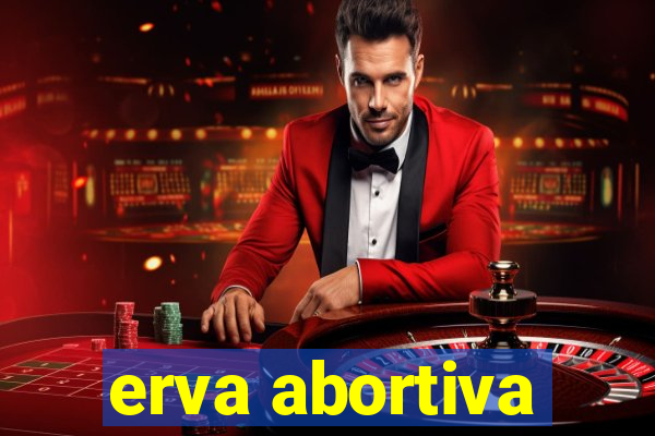 erva abortiva