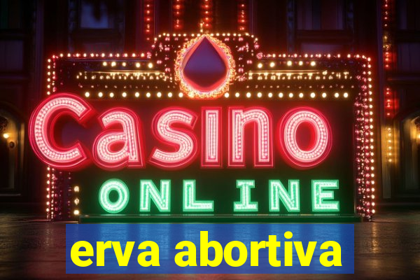 erva abortiva