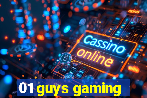 01 guys gaming