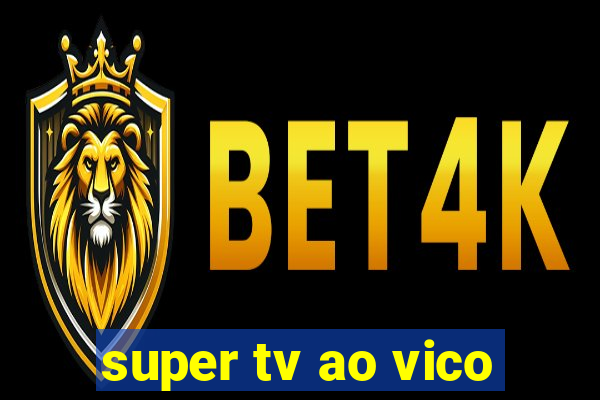 super tv ao vico