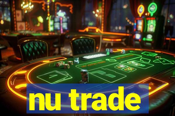 nu trade