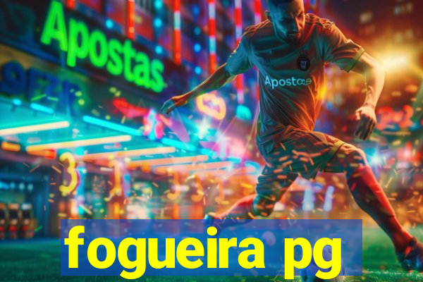 fogueira pg