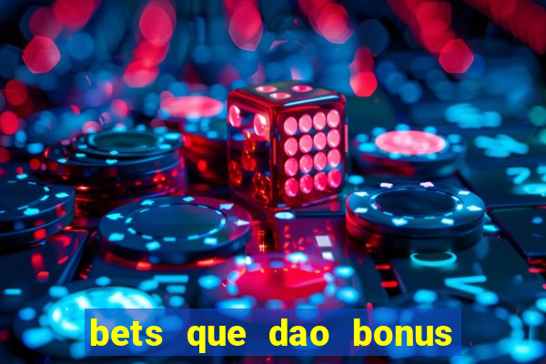 bets que dao bonus no cadastro sem deposito