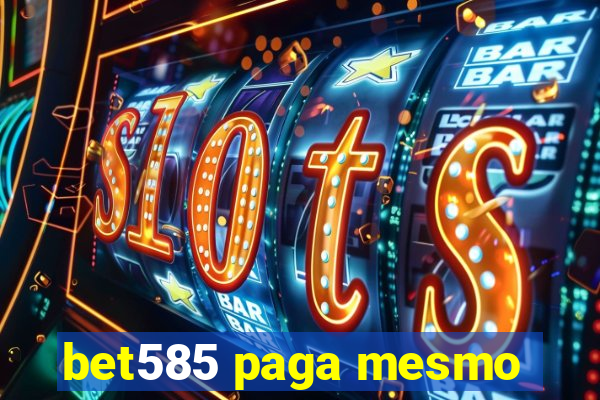 bet585 paga mesmo