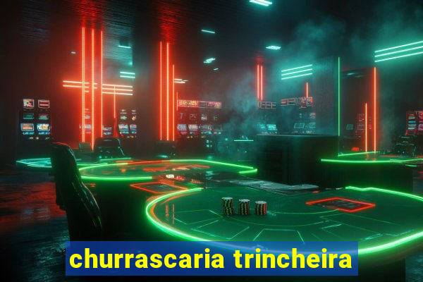 churrascaria trincheira