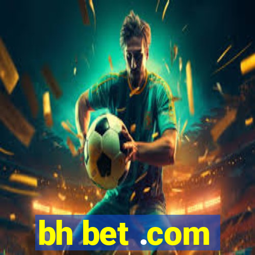 bh bet .com