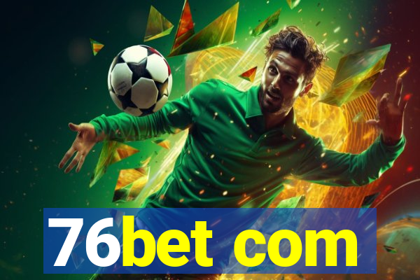 76bet com