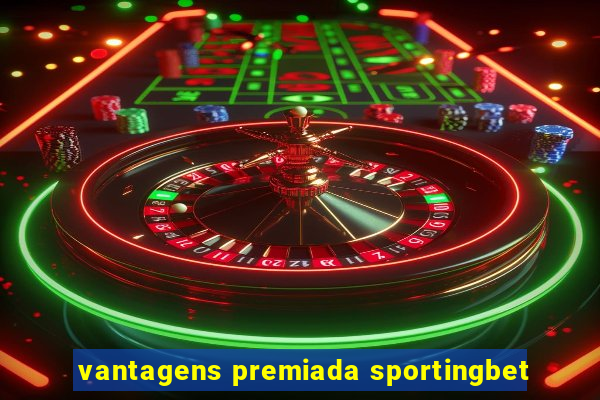 vantagens premiada sportingbet