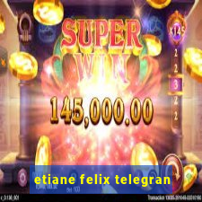 etiane felix telegran