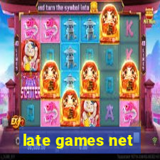 late games net