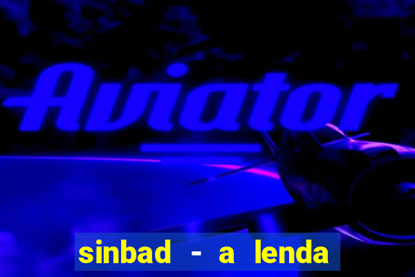 sinbad - a lenda dos sete mares superflix