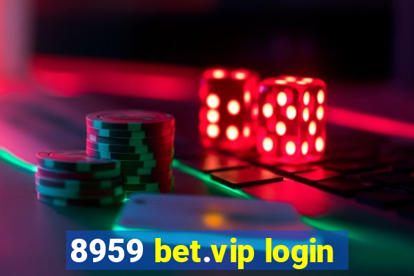 8959 bet.vip login