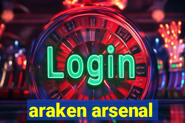 araken arsenal