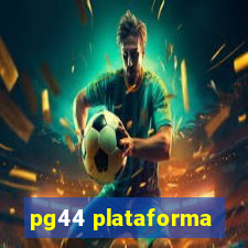 pg44 plataforma