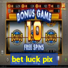 bet luck pix