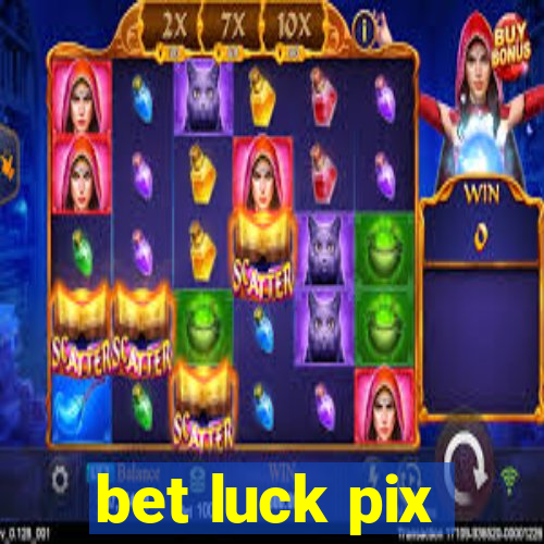 bet luck pix