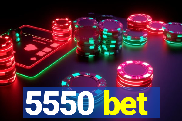 5550 bet